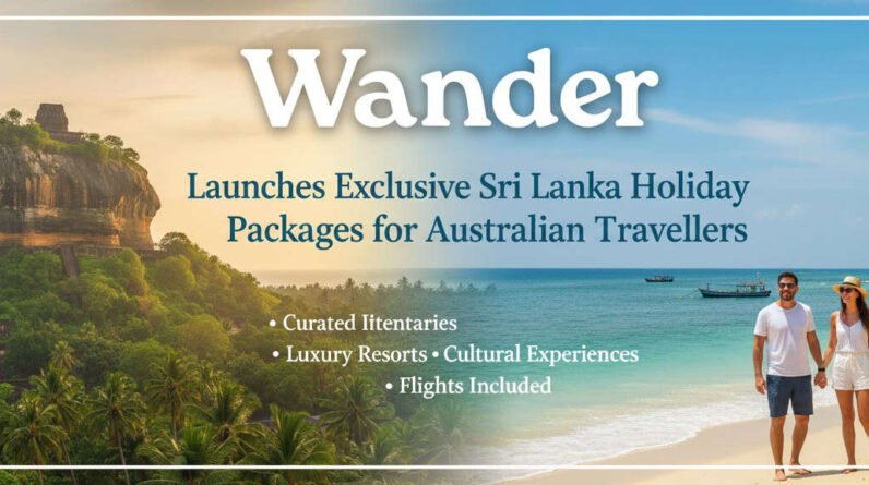 Wander Tropics Launches Exclusive Sri Lanka Holiday Packages for Australian Travellers